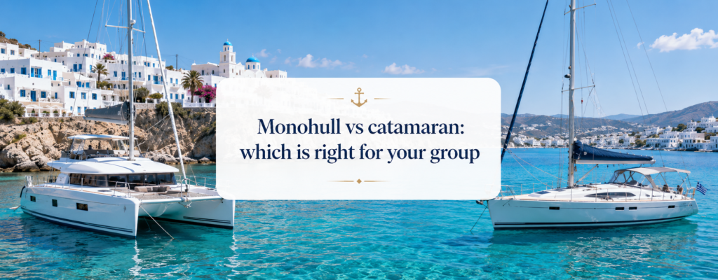 Monohull vs catamaran: which is right for your group, showing a monohull yacht and a catamaran in clear Greek island waters